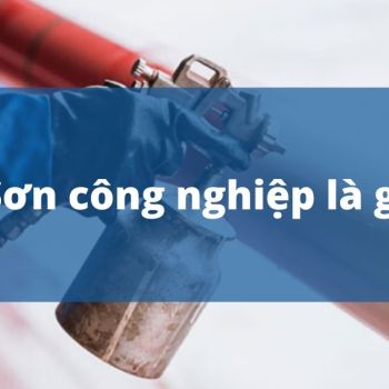 SƠN CÔNG NGHIỆP LÀ GÌ? VÀ QUY TRÌNH SẢN XUẤT SƠN CÔNG NGHIỆP